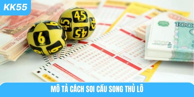 Mô tả cách soi cầu song thủ lô