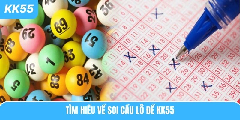 Tìm hiểu về soi cầu lô đề KK55